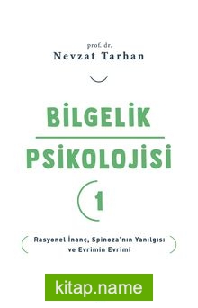 Bilgelik Psikolojisi 1 Rasyonel İnanç Spinoza’nın Yanılgısı ve Evrimin Evrimi