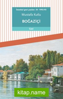 Boğaziçi / İstanbul Gezi Yazıları 3 (1992-93)