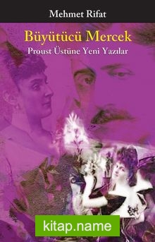 Büyütücü Mercek Proust Üstüne Yeni Yazılar