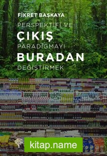 Çıkış Buradan  Perspektifi ve Paradigmayı Değiştirmek