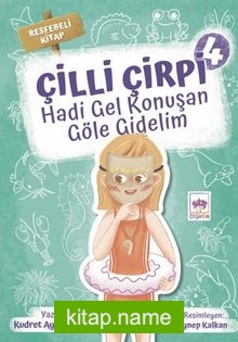 Çilli Çirpi – 4 / Hadi Gel Konuşan Göle Gidelim