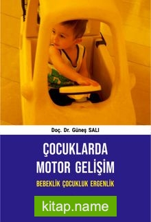 Çocuklarda Motor Gelişim Bebeklik Çocukluk Ergenlik