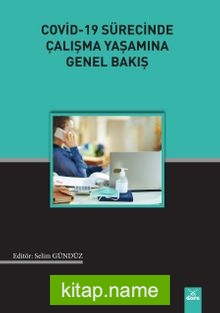 Covid-19 Sürecinde Çalışma Yaşamına Genel Bakış