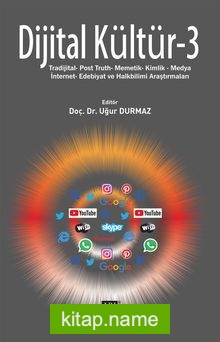 Dijital Kültür 3 Tradijital- Post Truth- Memetik- Kimlik- Medya- İnternet- Edebiyat ve Halkbilimi Araştırmaları