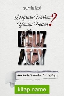 Doğrusu Varken Yanlışı Neden? Oğuz Atay