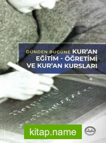 Dünden Bugüne Kuran Eğitim Öğretimi ve Kuran Kursları