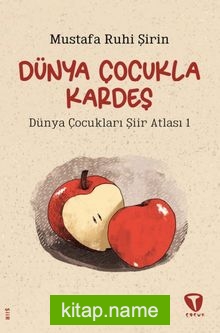 Dünya Çocukla Kardeş / Dünya Çocukları Şiir Atlası 1