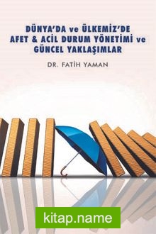 Dünya’da ve Ülkemiz’de Afet Acil Durum Yönetimi ve Güncel Yaklaşımlar