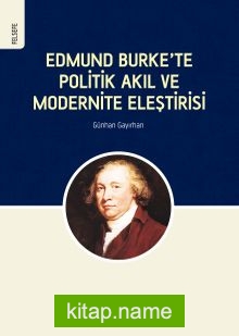 Edmund Burke’te Politik Akıl ve Modernite Eleştirisi