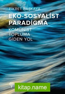 Eko-Sosyalist Paradigma  Komünist Topluma Giden Yol