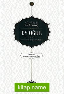 Ey Oğul İmam Gazzalinin Bir Öğrencine Öğütleri