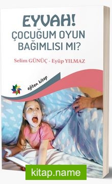 Eyvah! Çocuğum Oyun Bağımlısı Mı?