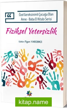 Fiziksel Yetersizlik  Özel Gereksinimli Çocuğu Olan Anne-Baba El Kitabı Serisi