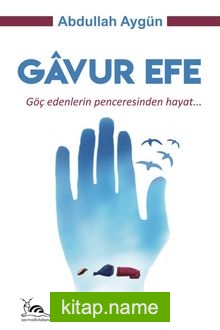 Gavur Efe Göç Edenlerin Penceresinden Hayat