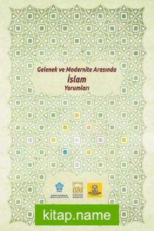 Gelenek ve Modernite Arasında İslam Yorumları