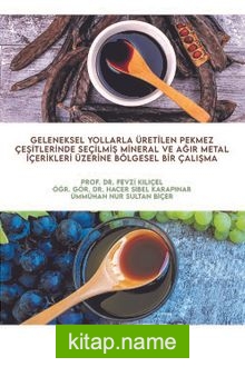 Geleneksel Yollarla Üretilen Pekmez Çeşitlerinde Seçilmiş Mineral ve Ağır Metal İçerikleri Üzerine Bölgesel Bir Çalışma