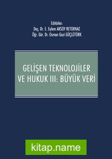 Gelişen Teknolojiler ve Hukuk III : Büyük Veri
