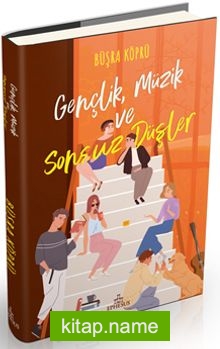 Gençlik, Müzik ve Sonsuz Düşler (Ciltli)