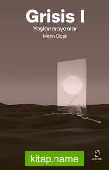 Grisis I / Yaşlanmayanlar