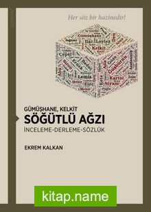 Gümüşhane, Kelkit Söğütlü Ağzı İnceleme-Derleme-Sözlük