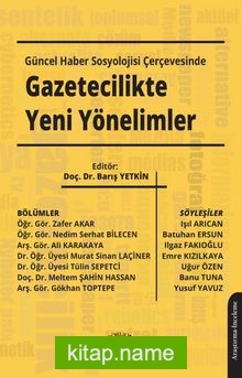 Güncel Haber Sosyolojisi Çerçevesinde Gazetecilikte Yeni Yönelimler