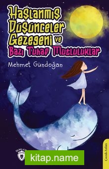 Haşlanmış Düşünceler Gezegeni ve Bazı Tuhaf Mutluluklar