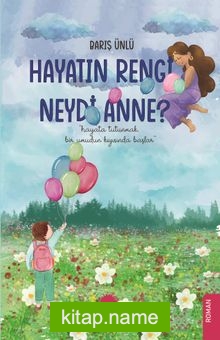 Hayatın Rengi Neydi Anne?