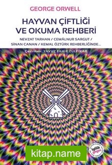 Hayvan Çiftliği ve Okuma Rehberi  Nevzat Tarhan / Cemalnur Sargut / Sinan Canan / Kemal Öztürk Rehberliğinde…