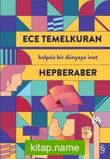 Hepberaber Kalpsiz Bir Dünyaya İnat