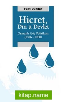 Hicret: Din ü Devlet Osmanlı Göç Politikası 1856 – 1908