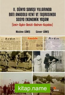 II. Dünya Savaşı Yıllarında Batı Anadolu Kent ve Taşrasında Sosyo Ekonomik Yaşam