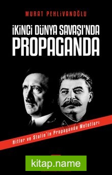 İkinci Dünya Savaşı’ında Propaganda Hitler ve Stalin’in Propaganda Metodları