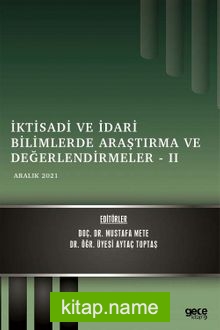 İktisadi ve İdari Bilimlerde Araştırma ve Değerlendirmeler – II / Aralık 2021