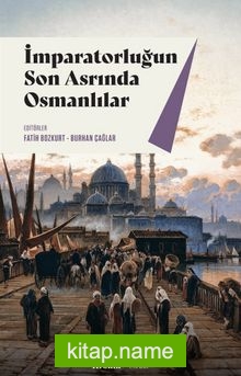 İmparatorluğun Son Asrında Osmanlılar