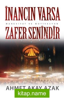 İnancın Varsa Zafer Senindir (Maneviyat ve Motivasyon)