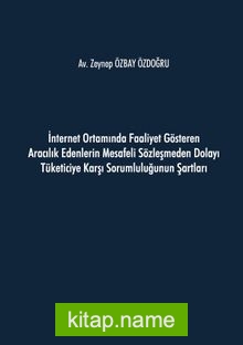 İnternet Ortamında Faaliyet Gösteren Aracılık Edenlerin Mesafeli Sözleşmeden Dolayı Tüketiciye Karşı Sorumluluğunun Şartları