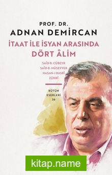 İtaat ile İsyan Arasında Dört Alim