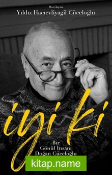 İyi ki Bir Gönül İnsanı Doğan Cüceloğlu ile Anılar