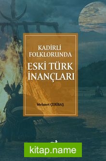 Kadirli Folklorunda Eski Türk İnançları