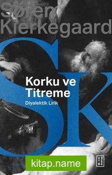 Korku ve Titreme Johannes de Silentio’dan Diyalektik Lirik