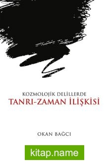 Kozmolojik Delillerde Tanrı-Zaman İlişkisi