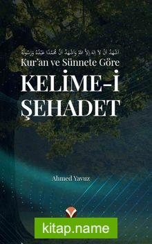 Kur’an ve Sünnete Göre Kelime-i Şehadet