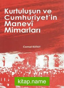 Kurtuluşun ve Cumhuriyet’in Manevi Mimarları