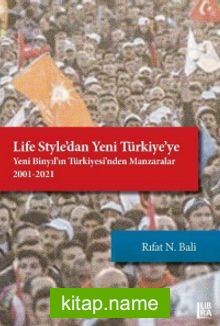 Life Style’dan Yeni Türkiye’ye  Yeni Binyıl’ın Türkiyesi’nden Manzaralar (2001-2021)