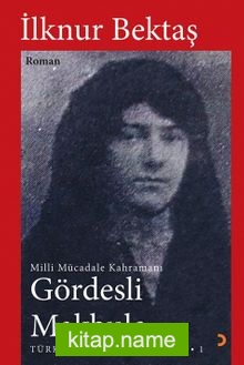 Millî Mücadele Kahramanı Gördesli Makbule