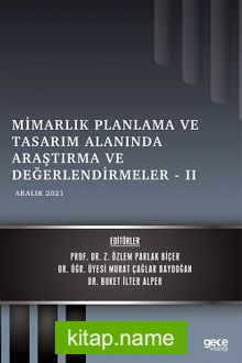 Mimarlık Planlama Ve Tasarım Alanında Araştırma ve Değerlendirmeler II / Aralık 2021