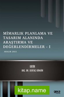 Mimarlık Planlama ve Tasarım Alanında Araştırma ve Değerlendirmeler I / Aralık 2021