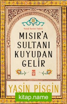 Mısır’a Sultanı Kuyudan Gelir Yusuf Suresi Tefsiri