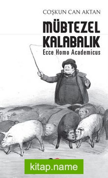 Mübtezel Kalabalık Ecce Homo Academicus