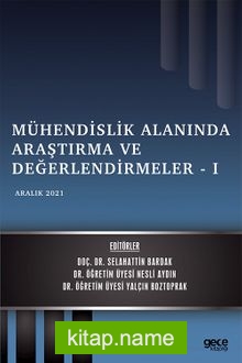 Mühendislik Alanında Araştırma ve Değerlendirmeler I / Aralık 2021